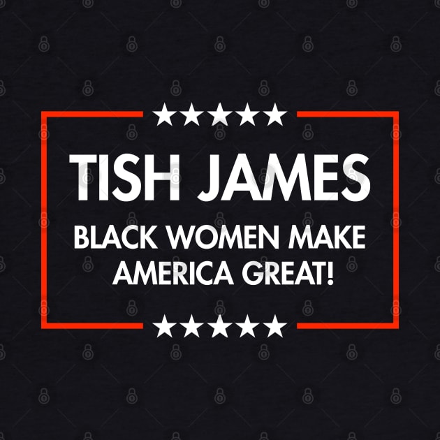 Tish James - Black Women Make America Great by Tainted